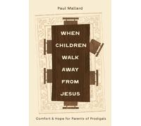 Paul Mallard When Children Walk Away from Jesus (Tascabile)