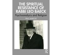 Paul Marcus The Spiritual Resistance of Rabbi Leo Baeck (Tascabile)
