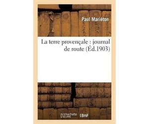 Paul Mariéton La Terre Provençale: Journal de Route (Tascabile) Histoire