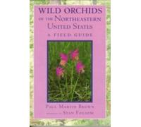 Paul Martin Brown Wild Orchids of the Northeastern United States (Tascabile)