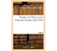 Paul Marty Études Sur l'Islam Et Les Tribus Du Soudan. Tome 4 (Tascabile)