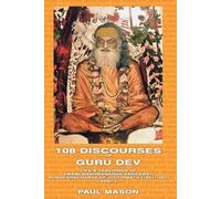 Paul Mason 108 Discourses of Guru Dev (Tascabile)