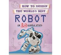 Paul Mason How to Design the World's Best Robot (Tascabile)