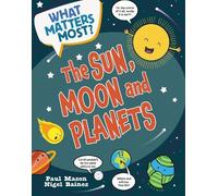 Paul Mason What Matters Most?: The Sun, Moon and Planets (Tascabile)