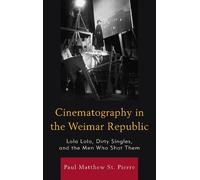 Paul Matthew St. Pierre Cinematography in the Weimar Republic (Tascabile)