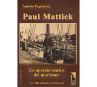 Paul Mattick. Un operaio teorico del marxismo - Pagliarone Antonio