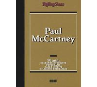 Paul McCartney. 50 anni di grandi interviste, fotografie rare e indiite e il mondo dei Beatles