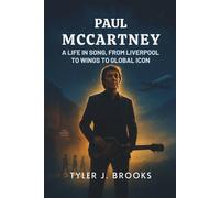 Paul McCartney: A Life in Song, From Liverpool to Wings to Global Icon