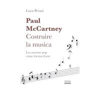 Paul McCartney: costruire la musica. La canzone pop come forma d'arte