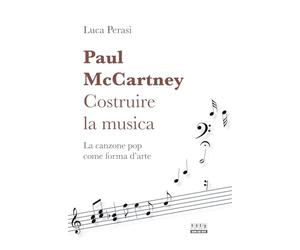 Paul McCartney: costruire la musica. La canzone pop come forma d'arte