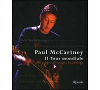Paul McCartney. Il tour mondiale. On stage, off stage, backstage