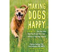 Paul McGreevy Melissa Starling Making Dogs Happy (Tascabile)