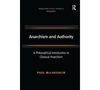 Paul McLaughlin Anarchism and Authority (Tascabile)