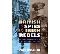 Paul McMahon British Spies and Irish Rebels (Tascabile)