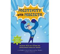 Mission Dyslexia: Positivity with Persisto: Building Your Self-Esteem and Coping When Things Get Tough!
