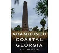 Paul Meacham Abandoned Coastal Georgia (Tascabile) Abandoned Union