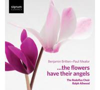 Paul Mealor Paul Mealor/Benjamin Britten: ...the Flowers Have Their Angels (CD)