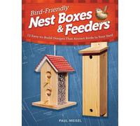 Paul Meisel Bird-Friendly Nest Boxes & Feeders (Tascabile)