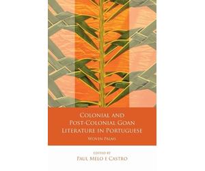 Paul Michael Melo Colonial and Post-Colonial Goan Literature in Po (Tascabile)