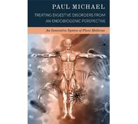 Paul Michael Treating Digestive Disorders from an Endobiogenic Persp (Tascabile)
