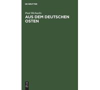 Paul Michaelis Aus dem Deutschen Osten (Copertina rigida)