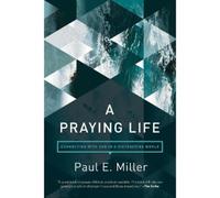 Paul Miller A Praying Life (Tascabile)