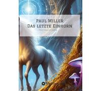 Paul Miller: Das letzte Einhorn: 2