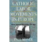 Paul Misner Catholic Labor Movements in Europe (Tascabile)