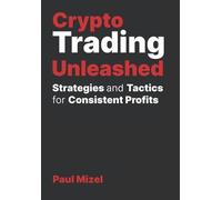 Paul Mizel Crypto Trading Unleashed (Tascabile)
