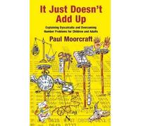 Paul Moorcraft It Just Doesn't Add Up: Explaining Dyscalculia and Ov (Tascabile)