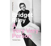 Paul Moorhouse Bridget Riley: A Very Very Person (Tascabile)