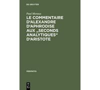 Paul Moraux Le Commentaire d'Alexandre d'Aphrodise aux "Secon (Copertina rigida)