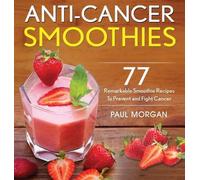 Paul Morgan Anti-Cancer Smoothies (Copertina rigida)