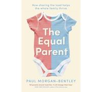 Paul Morgan-Bentley The Equal Parent (Tascabile)