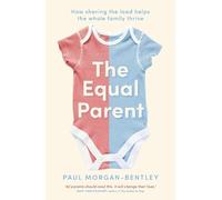 Paul Morgan-Bentley The Equal Parent (Tascabile)