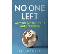 No One Left: Why the World Needs More Children