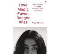 Paul Morley Love Magic Power Danger Bliss (Copertina rigida)