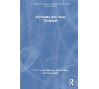 Paul Morrow Museums and Mass Violence (Copertina rigida)