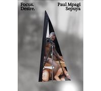 Paul Mpagi Sepuya Focus Desire /anglais