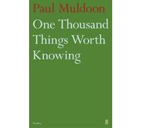 Paul Muldoon One Thousand Things Worth Knowing (Tascabile)