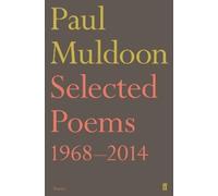 Paul Muldoon Selected Poems 1968-2014 (Tascabile)