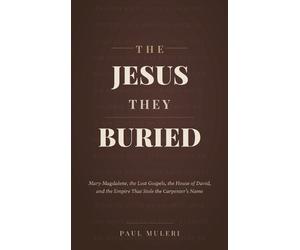 Paul Muleri The Jesus They Buried (Copertina rigida)