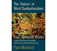 Paul Murdoch The 'Nature' of West Dunbartonshire (Tascabile)