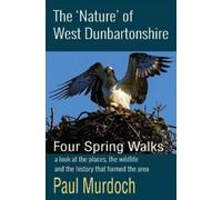 Paul Murdoch The 'Nature' of West Dunbartonshire (Tascabile)