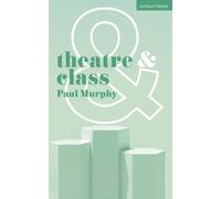 Paul Murphy Theatre and Class (Tascabile) Theatre And