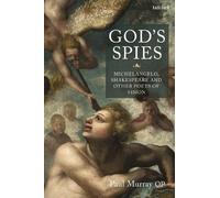 Paul Murray OP God's Spies: Michelangelo, Shakespeare and Other Poet (Tascabile)