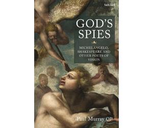 Paul Murray OP God's Spies: Michelangelo, Shakespeare and Other Poet (Tascabile)