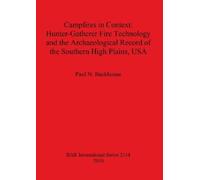 Paul N Backhous Campfires in Context: Hunter-Gatherer Fire Technolog (Tascabile)