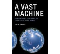Paul N. Edwards A Vast Machine (Tascabile) Infrastructures