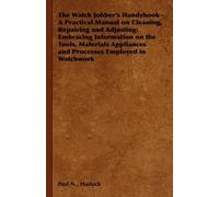 Paul N., Hasluc The Watch Jobber's Handybook - A Practical Ma (Copertina rigida)